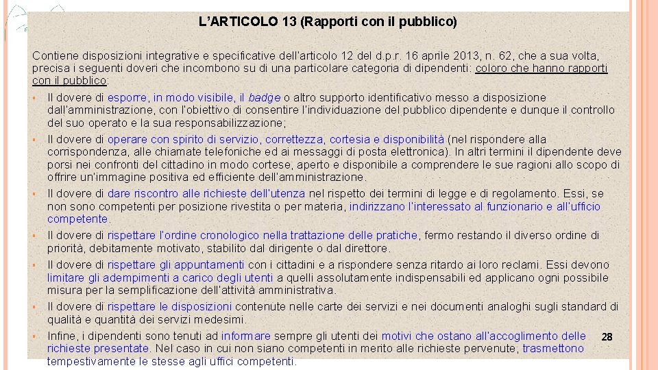 L’ARTICOLO 13 (Rapporti con il pubblico) Contiene disposizioni integrative e specificative dell’articolo 12 del