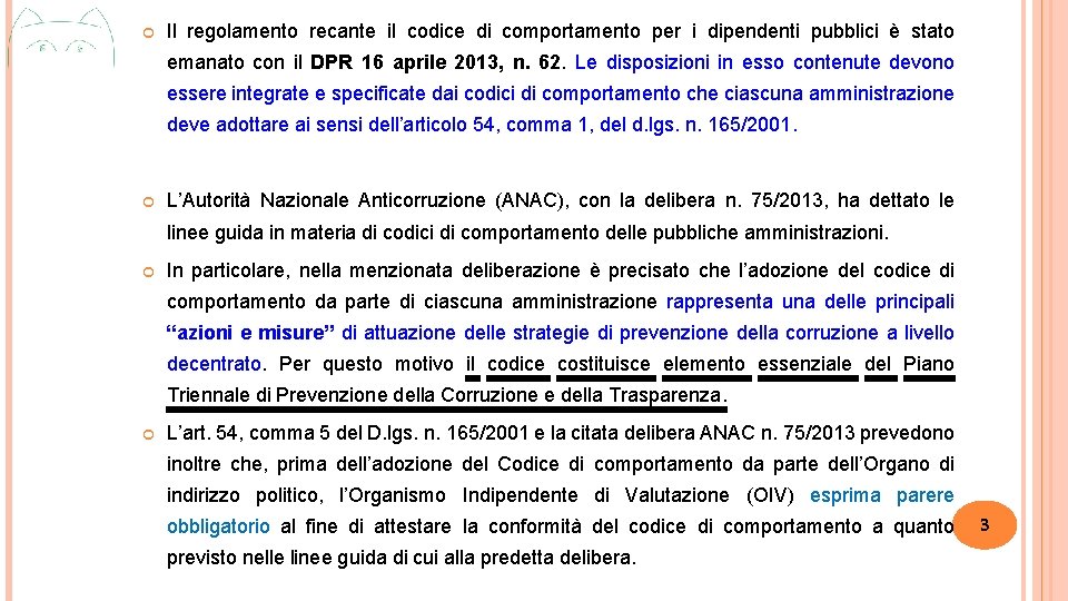  Il regolamento recante il codice di comportamento per i dipendenti pubblici è stato