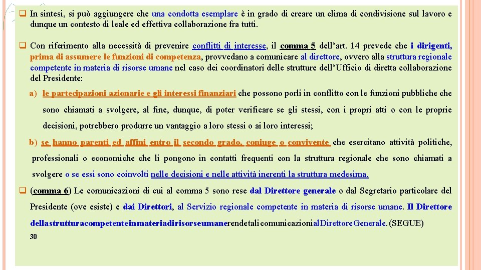 q In sintesi, si può aggiungere che una condotta esemplare è in grado di