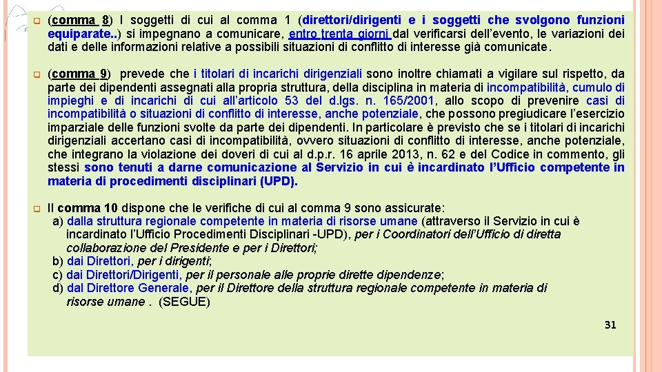 q (comma 8) I soggetti di cui al comma 1 (direttori/dirigenti e i soggetti