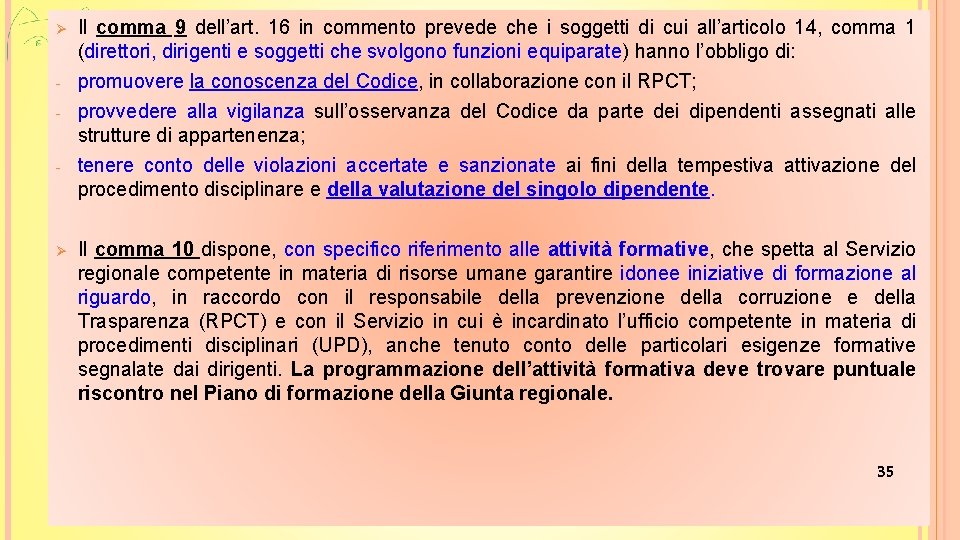 Ø Il comma 9 dell’art. 16 in commento prevede che i soggetti di cui