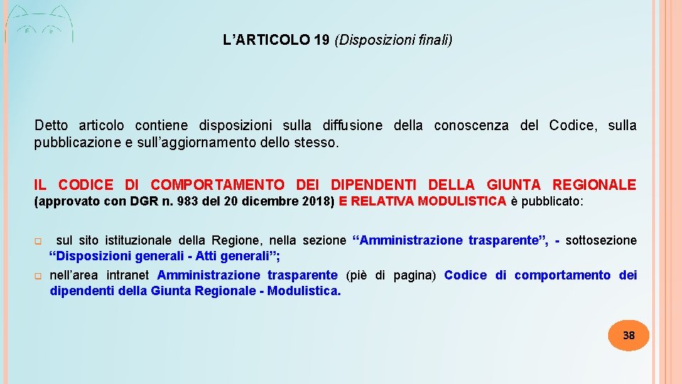 L’ARTICOLO 19 (Disposizioni finali) Detto articolo contiene disposizioni sulla diffusione della conoscenza del Codice,