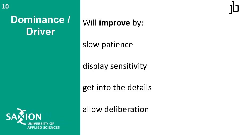 10 Dominance / Driver Will improve by: slow patience display sensitivity get into the 10 Dominance / Driver Will improve by: slow patience display sensitivity get into the