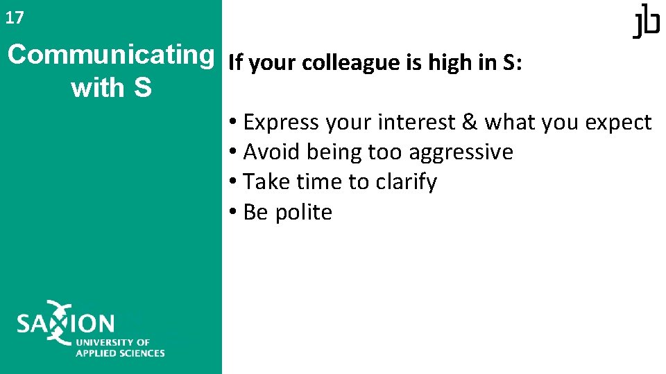 17 Communicating If your colleague is high in S: with S • Express your 17 Communicating If your colleague is high in S: with S • Express your