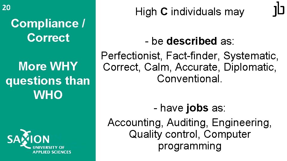 20 Compliance / Correct High C individuals may - be described as: Perfectionist, Fact-finder, 20 Compliance / Correct High C individuals may - be described as: Perfectionist, Fact-finder,