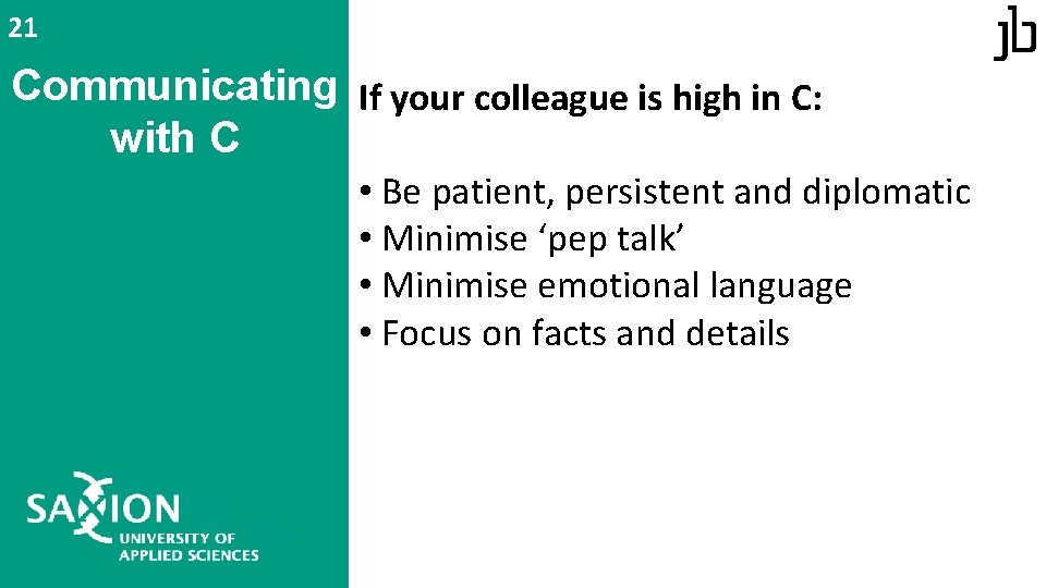 21 Communicating If your colleague is high in C: with C • Be patient, 21 Communicating If your colleague is high in C: with C • Be patient,