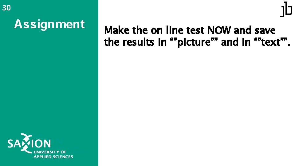 30 Assignment Make the on line test NOW and save the results in “”picture”” 30 Assignment Make the on line test NOW and save the results in “”picture””