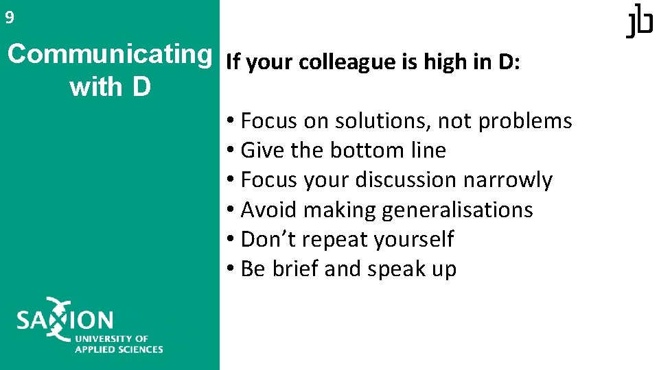 9 Communicating If your colleague is high in D: with D • Focus on 9 Communicating If your colleague is high in D: with D • Focus on
