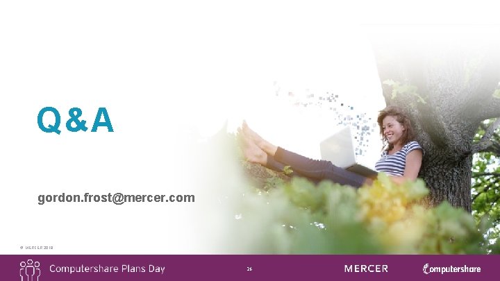 Q&A gordon. frost@mercer. com © MERCER 2018 26 