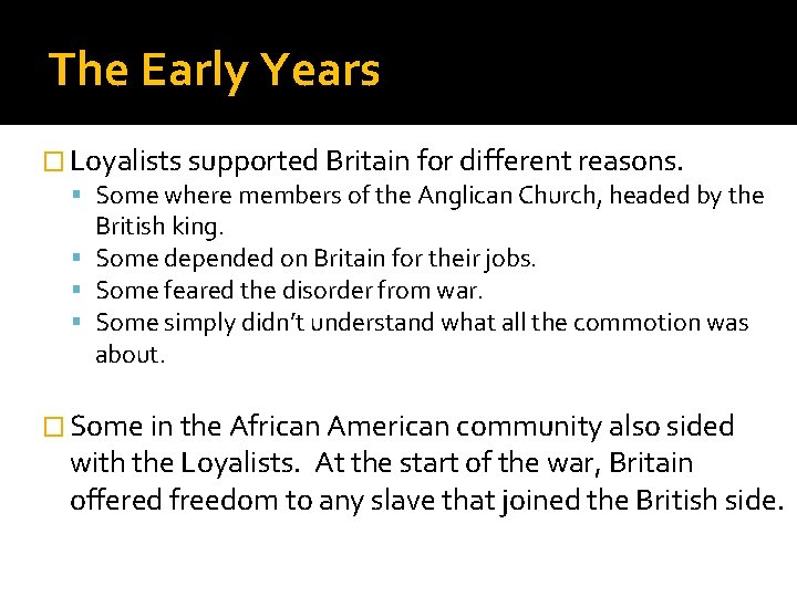 The Early Years � Loyalists supported Britain for different reasons. Some where members of