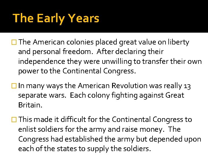 The Early Years � The American colonies placed great value on liberty and personal