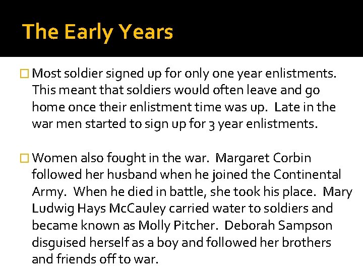 The Early Years � Most soldier signed up for only one year enlistments. This
