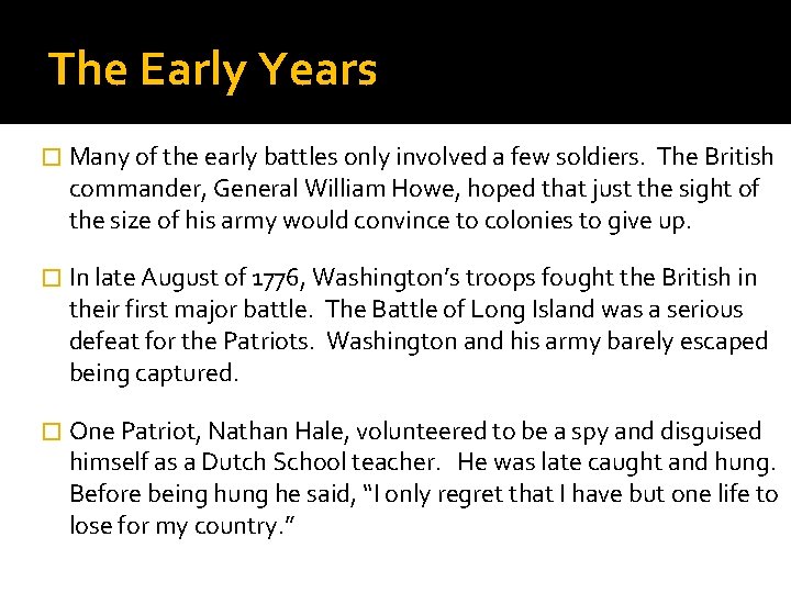 The Early Years � Many of the early battles only involved a few soldiers.