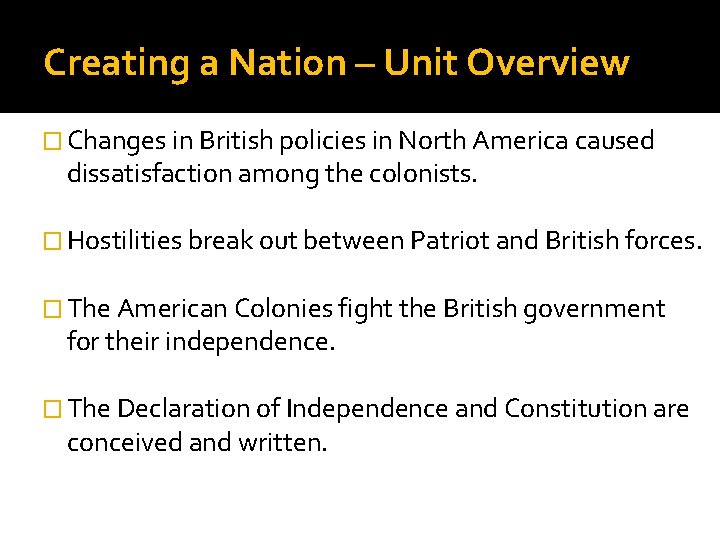 Creating a Nation – Unit Overview � Changes in British policies in North America