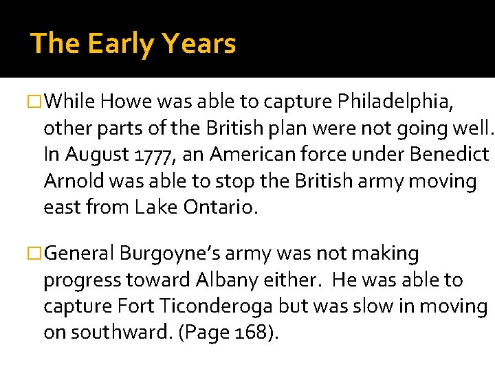 The Early Years �While Howe was able to capture Philadelphia, other parts of the
