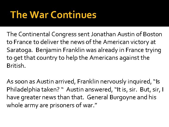 The War Continues The Continental Congress sent Jonathan Austin of Boston to France to