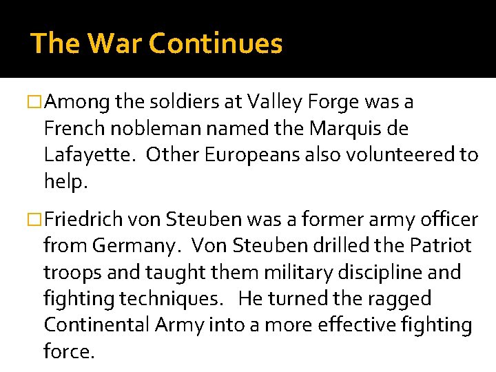 The War Continues �Among the soldiers at Valley Forge was a French nobleman named