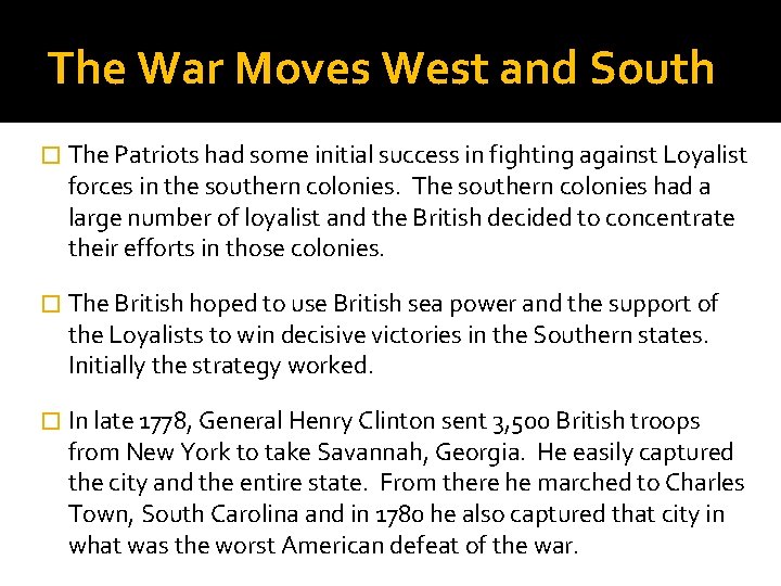 The War Moves West and South � The Patriots had some initial success in