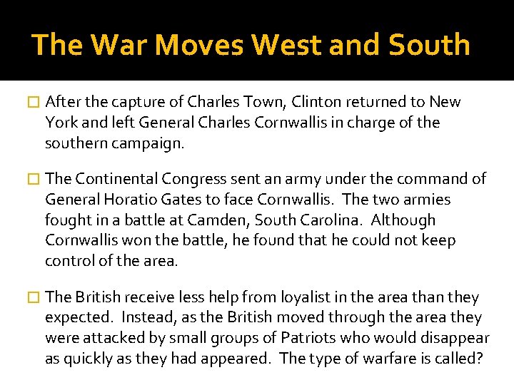 The War Moves West and South � After the capture of Charles Town, Clinton