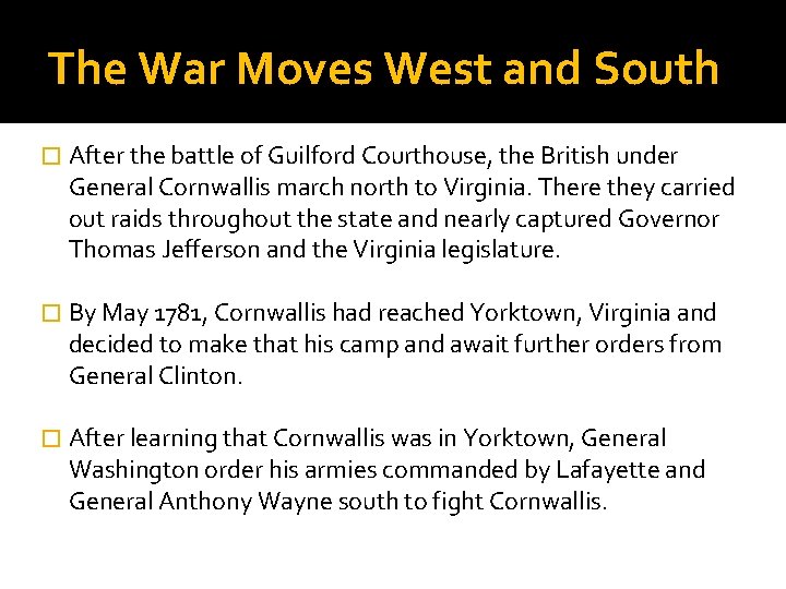 The War Moves West and South � After the battle of Guilford Courthouse, the