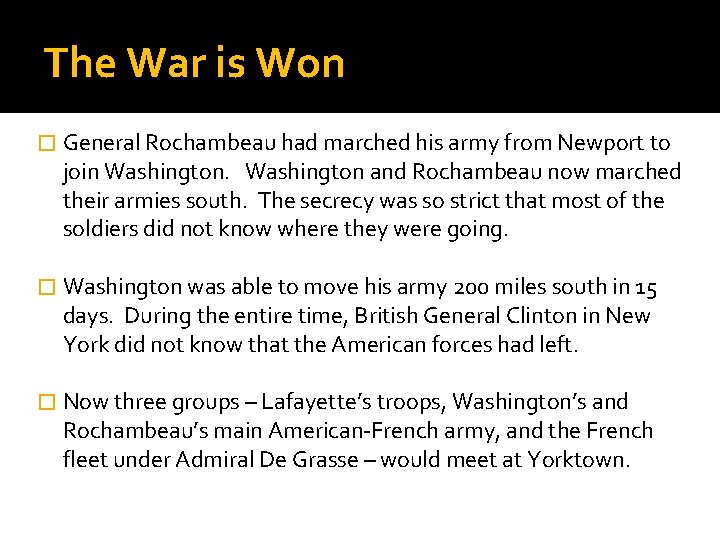 The War is Won � General Rochambeau had marched his army from Newport to