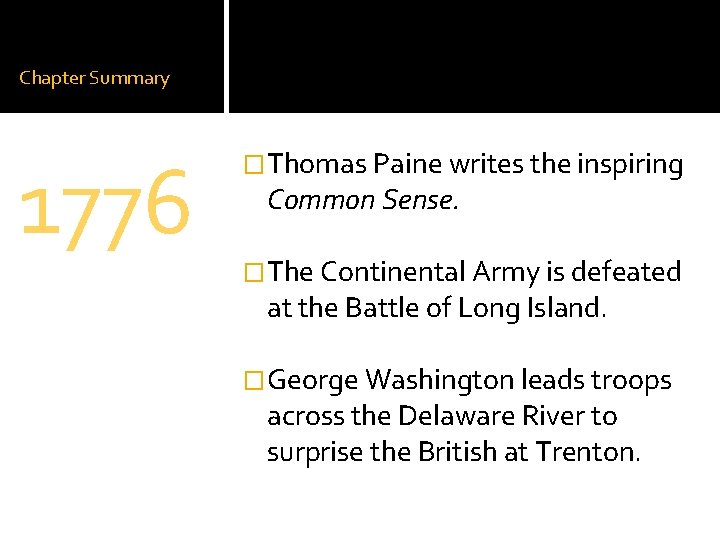 Chapter Summary 1776 �Thomas Paine writes the inspiring Common Sense. �The Continental Army is