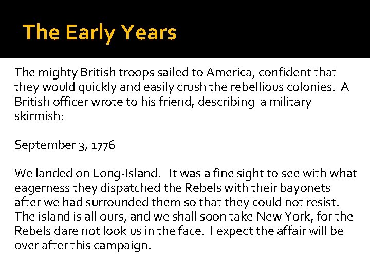 The Early Years The mighty British troops sailed to America, confident that they would