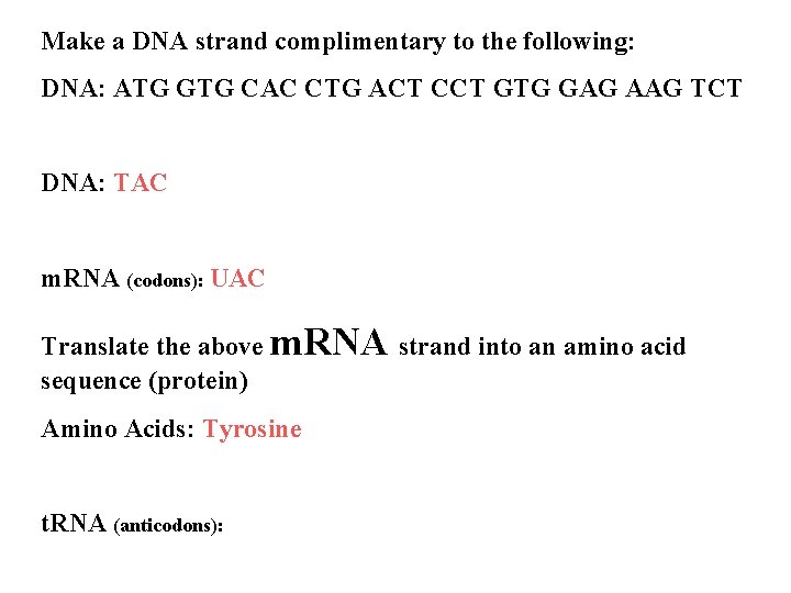 Make a DNA strand complimentary to the following: DNA: ATG GTG CAC CTG ACT