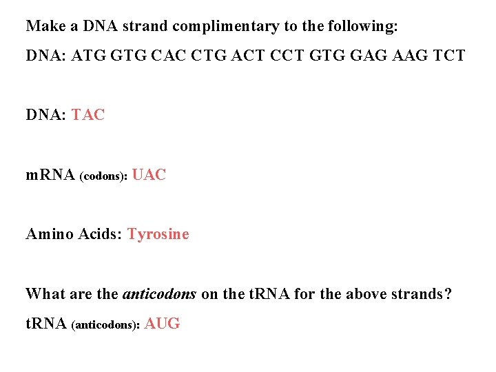 Make a DNA strand complimentary to the following: DNA: ATG GTG CAC CTG ACT