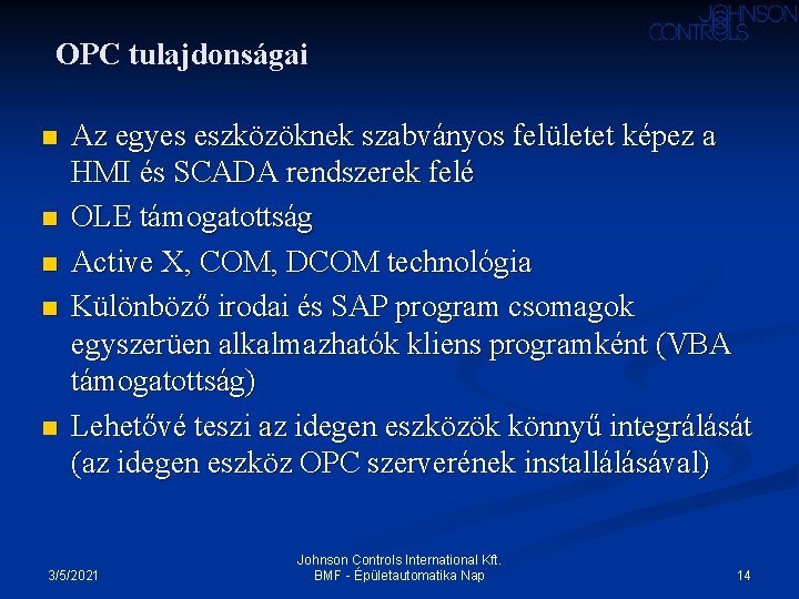 OPC tulajdonságai n n n Az egyes eszközöknek szabványos felületet képez a HMI és OPC tulajdonságai n n n Az egyes eszközöknek szabványos felületet képez a HMI és