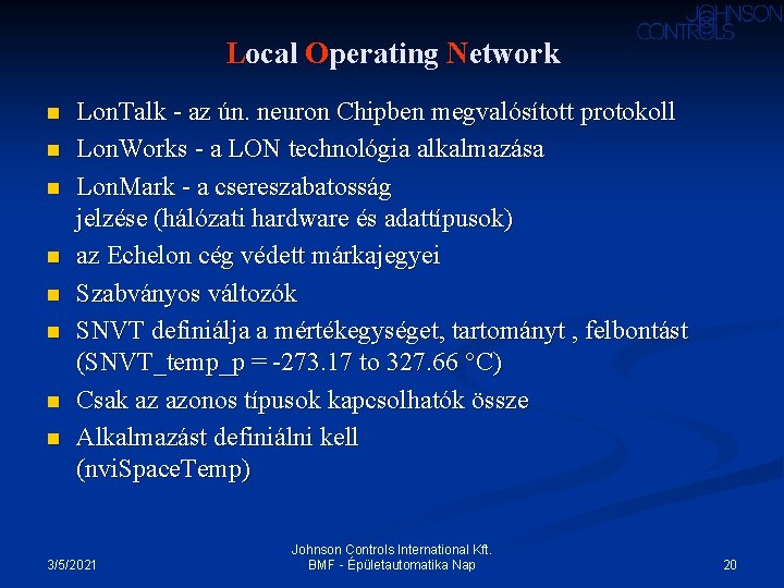 Local Operating Network n n n n Lon. Talk - az ún. neuron Chipben Local Operating Network n n n n Lon. Talk - az ún. neuron Chipben