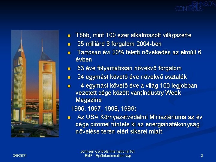 Több, mint 100 ezer alkalmazott világszerte n 25 milliárd $ forgalom 2004 -ben n Több, mint 100 ezer alkalmazott világszerte n 25 milliárd $ forgalom 2004 -ben n