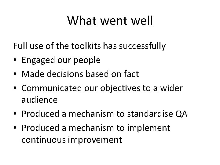 What went well Full use of the toolkits has successfully • Engaged our people