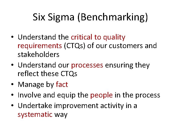 Six Sigma (Benchmarking) • Understand the critical to quality requirements (CTQs) of our customers