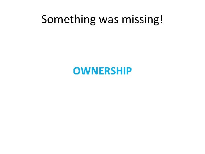 Something was missing! OWNERSHIP 