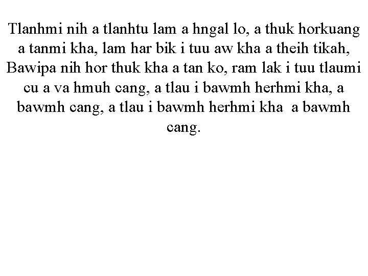 Tlanhmi nih a tlanhtu lam a hngal lo, a thuk horkuang a tanmi kha,