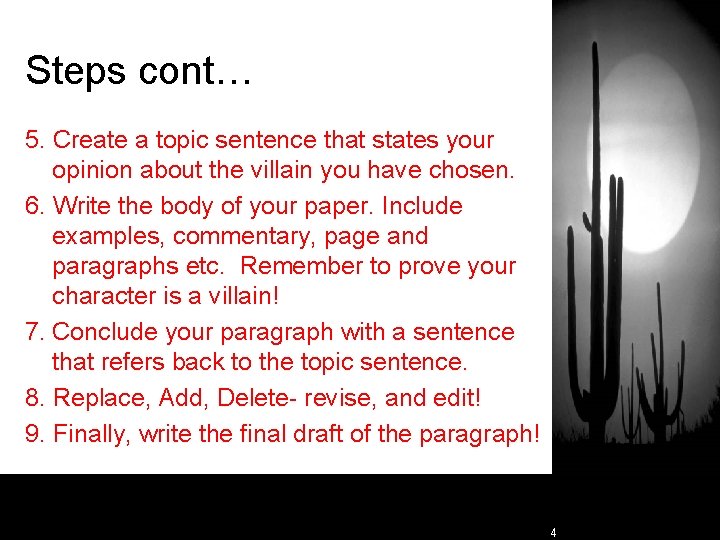 Steps cont… 5. Create a topic sentence that states your opinion about the villain