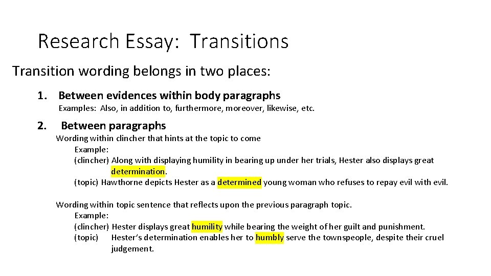 Research Essay: Transitions Transition wording belongs in two places: 1. Between evidences within body