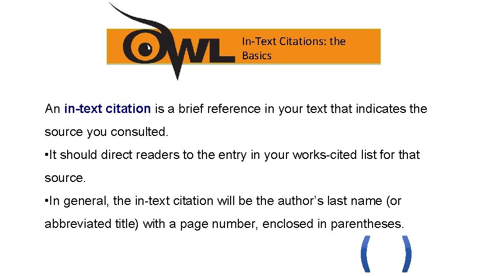 In-Text Citations: the Basics An in-text citation is a brief reference in your text