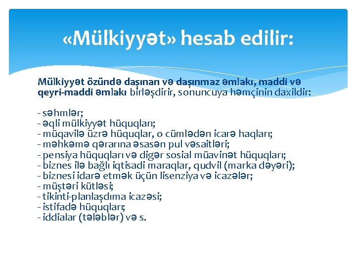  «Mülkiyyət» hesab edilir: Mülkiyyət özündə daşınan və daşınmaz əmlakı, maddi və qeyri-maddi əmlakı