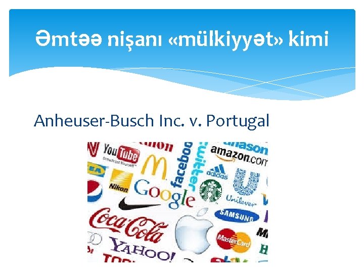 Əmtəə nişanı «mülkiyyət» kimi Anheuser-Busch Inc. v. Portugal 