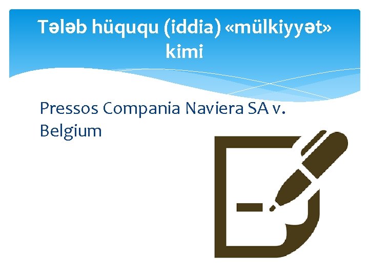 Tələb hüququ (iddia) «mülkiyyət» kimi Pressos Compania Naviera SA v. Belgium 