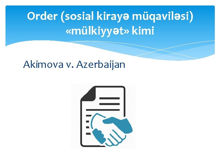 Order (sosial kirayə müqaviləsi) «mülkiyyət» kimi Akimova v. Azerbaijan 