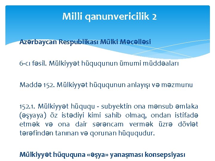 Milli qanunvericilik 2 Azərbaycan Respublikası Mülki Məcəlləsi 6 -cı fəsil. Mülkiyyət hüququnun ümumi müddəaları