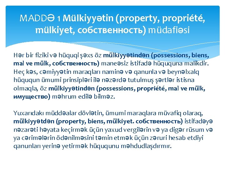 MADDƏ 1 Mülkiyyətin (property, propriété, mülkiyet, собственность) müdafiəsi Hər bir fiziki və hüquqi şəxs