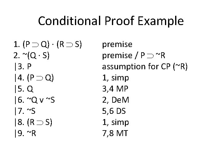 Conditional Proof Example 1. (P Q) · (R S) 2. ~(Q · S) |3.