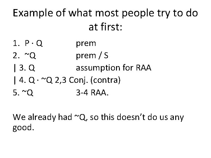 Example of what most people try to do at first: 1. P · Q