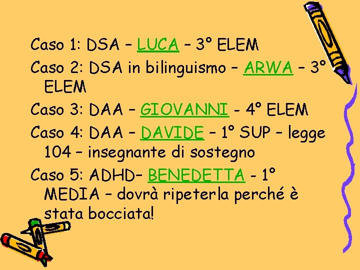 Caso 1: DSA – LUCA – 3° ELEM Caso 2: DSA in bilinguismo –