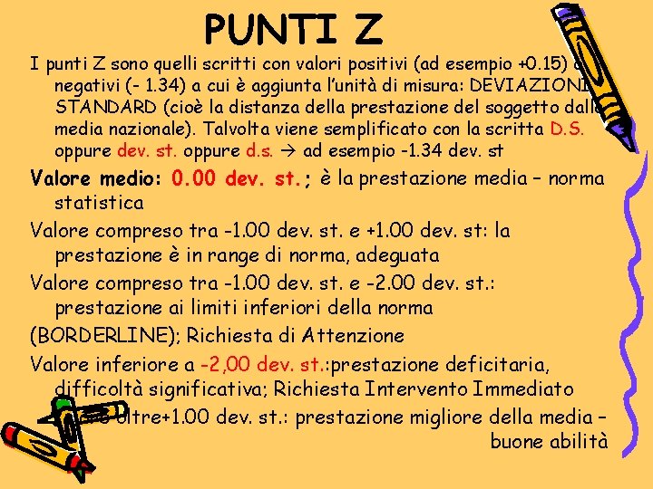 PUNTI Z I punti Z sono quelli scritti con valori positivi (ad esempio +0.