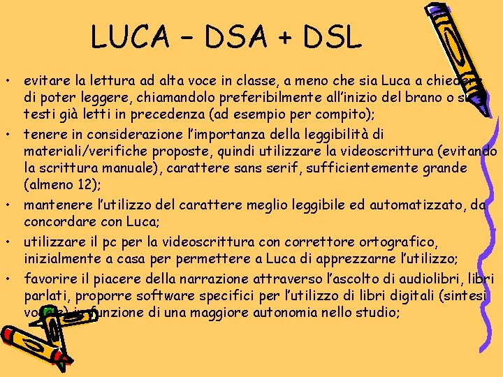 LUCA – DSA + DSL • evitare la lettura ad alta voce in classe,